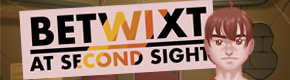 Betwixt: At Second Sight